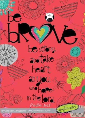Be brave